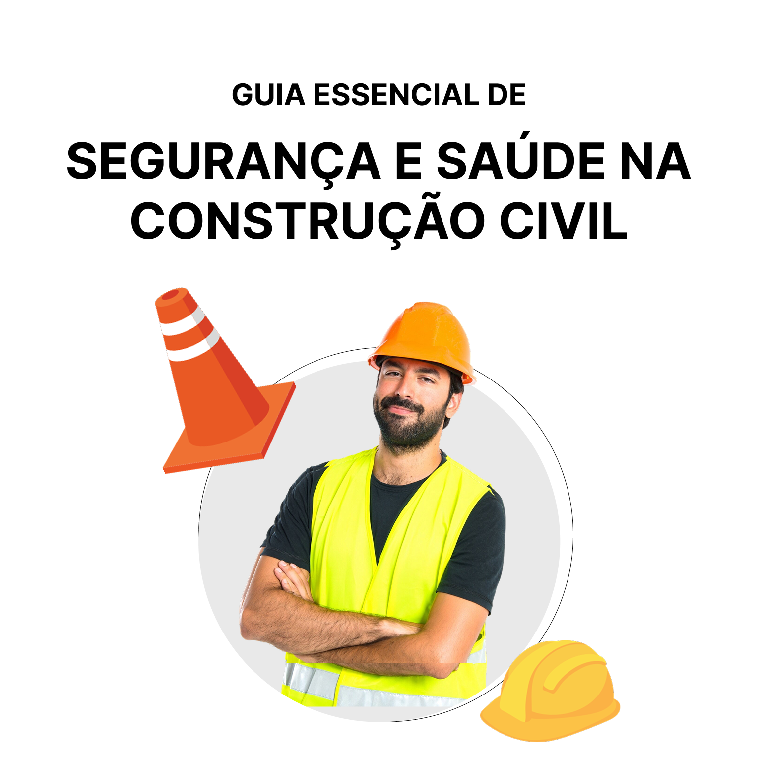 Guia de Segurança e Saúde na Construção Civil + Indicação para Vaga de Emprego